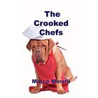 The Crooked Chefs by Marco Morelli (Paperback, 2012) - Paperback NEW Marco Morel