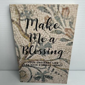 Make Me a Blessing: Your Ordinary Life Can Have Eternal Impact by Elder, Cassia - Imagen 1 de 3