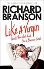 Like a Virgin: Secrets They Won't Teach You at Business School Richard Branso