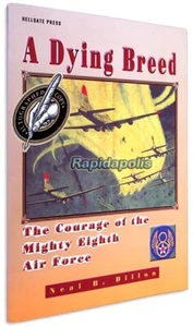 A DYING BREED illustrated WW2 8th USAAF book by Neal B. Dillon - AUTOGRAPHED - Picture 1 of 6