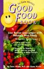 Dr. Gabe Mirkin&#39;s Good Food Book: Live Better and Longer with Nature&#39;s Be - GOOD