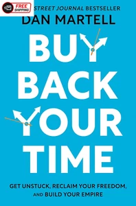 Buy Back Your Time: Get Unstuck, Reclaim Your Freedom, and Build Your Empire - Picture 1 of 12
