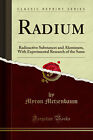 Radium: Radioactive Substances and Aluminum (Classic Reprint)