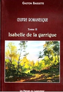 Oeuvre romanesque Tome II: Isabelle de la garrigue par Gaston Baissette (1995) - Imagen 1 de 1