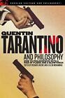Quentin Tarantino and Philosophy: How to Philosophize With a Pair of Pliers ...
