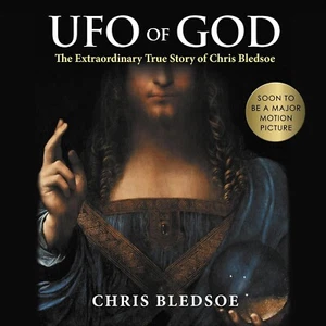 UFO of GOD: the Extraordinary True Story of Chris Bledsoe - Picture 1 of 1