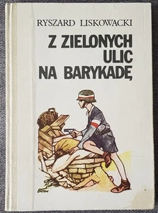Polish book Z ZIELONYCH ULIC NA BARYKADE Ryszard Liskowacki Hardcover 1975 - Picture 1 of 6