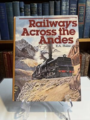 Edgar Haine 1st Edition 1981 Railways Across The Andes Hardcover w/Dj Signed - Image 1 of 4