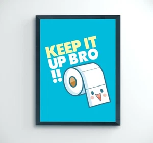 Funny Toilet Print Keep It Up Bro Bathroom Wall Art Poster Home Decor Humour 294 - Picture 1 of 1