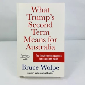 What Trump's Second Term Means for Australia by Bruce Wolpe (Paperback 2025) - Picture 1 of 13