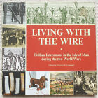 Living With the Wire: Civilian Internment in the Isle of Man During the Two...