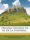 Oeuvres Diverses De M. De La Fontaine... [Édition Française]