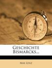 Geschichte Bismarcks... [German Edition]
