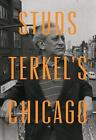 Studs Terkel's Chicago by Studs Terkel (English) Hardcover Book