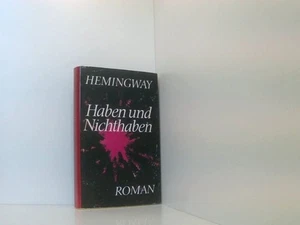 Haben und Nichthaben Roman Ernest Hemingway Annemarie Horschitz-Horst und Karl - Bild 1 von 1