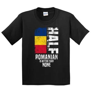 Half Romanian Is Better Than None Funny Romanian Flag Youth T-Shirt - Picture 1 of 4