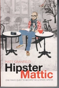 HUMOUR ,HIPSTER MATTIC , QUEST TO BECOME THE ULTIMATE HIPSTER , MATT GRANFIELD - Foto 1 di 1