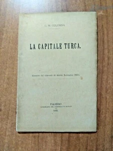 Gaetano Mario Columba LA CAPITALE TURCA Tipografia del Giornale di Sicilia 1896 - Foto 1 di 1