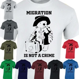 Migration Is Not A Crime Hombres Camiseta Paddington Oso Prenda para el torso Vintage Camiseta Prendas geniales - Imagen 1 de 14