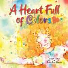 A Heart Full Of Colors By Carrie Turley (English) Paperback Book