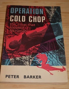 Operation Cold Chop der Coup, der Nkrumah stürzte - Peter Barker 1969 - Bild 1 von 4