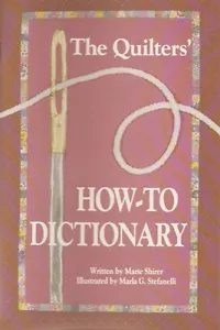 The Quilter's How to Dictionary by Marie Shirer (1992) - Picture 1 of 1
