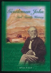 Gentleman John Lush Family History by Adrian H Lush HB Book South Australia - Picture 1 of 3