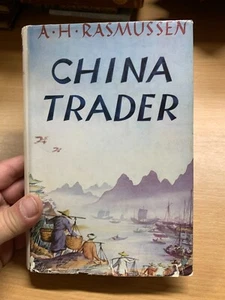 1954 1ST EDITION A H RASMUSSEN "CHINA TRADER" TRAVEL HARDBACK BOOK (P3) - Picture 1 of 19