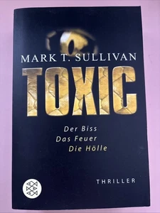 Toxic - Der Biss - Das Feuer - Die Hölle... Thriller - Von Mark T. Sullivan, - Bild 1 von 2
