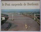 Le pont suspendu de Bordeaux - plaquette Baudin-Chateauneuf.