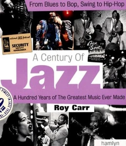 A Century of Jazz - 100 Years of the Greatest Music Ever Made - Softcover 2006 - Imagen 1 de 1
