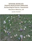 Kinder-Morgan Trans-Mountain Pipeline Archaeological Survey Assessment - Wi...