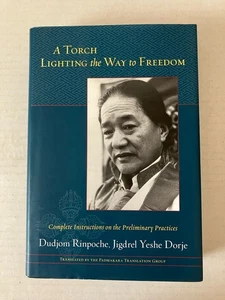 A Torch Lighting the Way to Freedom by Dudjom Rinpoche and Jigdrel Yeshe Dorje - Picture 1 of 12
