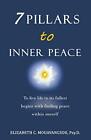 7 Pillars To Inner Peace: To Live Life To Its Fullest Begins With Findin<|