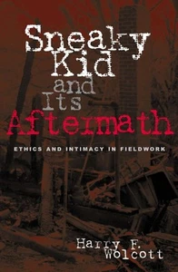 Sneaky Kid and Its Aftermath: Ethics and Intimacy in Fieldwork by Harry F. Wolco - Picture 1 of 1