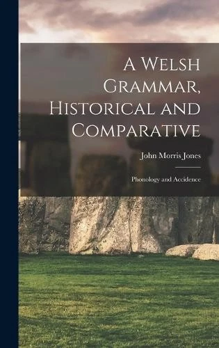 John Morris Jon A Welsh Grammar, Historical and Comparati (Hardback) (UK IMPORT) - Image 1 of 1