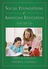 Social Foundations Of American Education, Third Edition By Perry A. Castelli