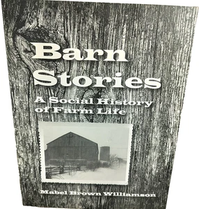 Barn Stories A Social History of Farm Life, Williamson, 2009 *Autographed* - Picture 1 of 5