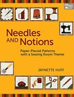 Needles and Notions: Paper-Pieced Patterns with a Sewing Ro... by Huff, Jaynette