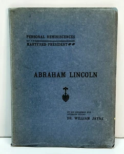 1908 PERSÖNLICHE ERINNERUNGEN GEMARTERTER PRÄSIDENT ABRAHAM LINCOLN Dr. William Jayne - Bild 1 von 7