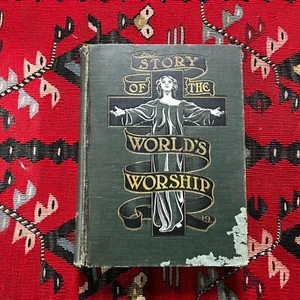 Story of the World's Worship by Frank S. Dobbins 1901 - Comparative Religion - Picture 1 of 10