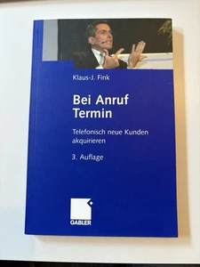 Bei Anruf Termin: Telefonisch neue Kunden akquirieren Fink, Klaus-J. - Bild 1 von 2