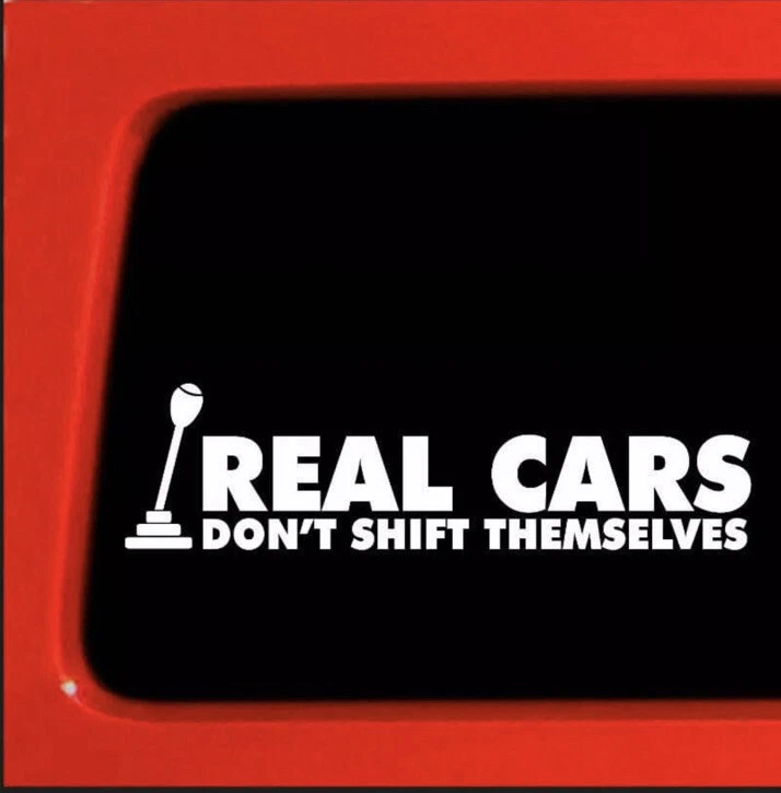 Sticker Connection | Real Cars Don't Shift Themselves Bumper Vinyl Decal Car 7” - Image 1 of 1