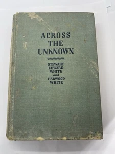 Across the Unknown by Stewart Edward White Hardcover Book 1957 - Picture 1 of 5