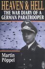 Heaven and Hell: The War Diary of a German Paratro... by Martin Poppel Paperback