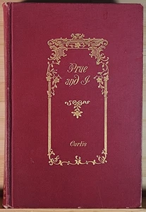 PRUE AND I by George William Curtis 1899 Hardcover Novel - Picture 1 of 8