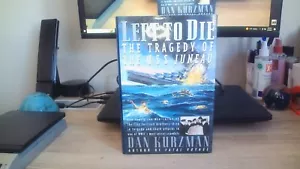Left to Die : The Story of the U. S. S. Juneau Hardcover Dan Kurz - Picture 1 of 11