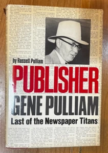 Publisher Gene Pulliam Last of the Newspaper Titans - Picture 1 of 6