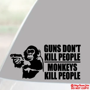 GUNS DON'T KILL PEOPLE MONKEYS DO VINYL DECAL CAR WINDOW BUMPER STICKER FUNNY - Picture 1 of 2