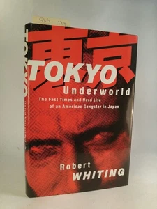 Tokyo Underworld. The Fast Times and Hard Life of an American Gangster in Japan. - Bild 1 von 1